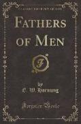 Fathers of Men (Classic Reprint)