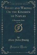 Right and Wrong, Or the Kinsmen of Naples, Vol. 4 of 4