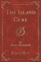 The Island Cure (Classic Reprint)