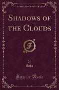 Shadows of the Clouds (Classic Reprint)