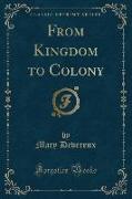 From Kingdom to Colony (Classic Reprint)