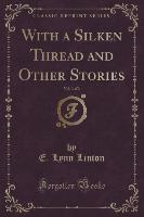 With a Silken Thread and Other Stories, Vol. 3 of 3 (Classic Reprint)