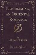 Nourmahal, an Oriental Romance, Vol. 3 of 3 (Classic Reprint)