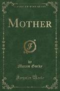 Mother (Classic Reprint)