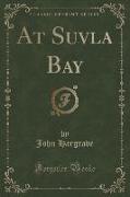 At Suvla Bay (Classic Reprint)