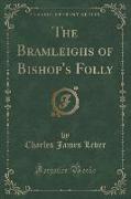 The Bramleighs of Bishop's Folly (Classic Reprint)