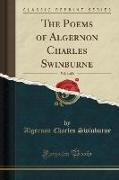 The Poems of Algernon Charles Swinburne, Vol. 6 of 6 (Classic Reprint)