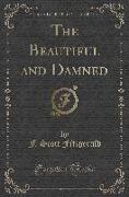 The Beautiful and Damned (Classic Reprint)