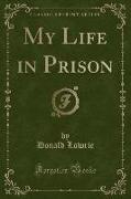 My Life in Prison (Classic Reprint)