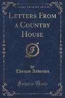 Letters From a Country House (Classic Reprint)