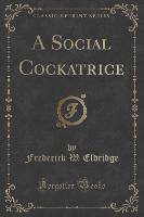 A Social Cockatrice (Classic Reprint)