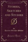 Stories, Sketches and Studies (Classic Reprint)