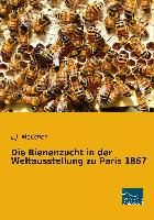 Die Bienenzucht in der Weltausstellung zu Paris 1867