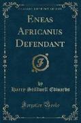 Eneas Africanus Defendant (Classic Reprint)
