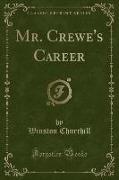 Mr. Crewe's Career (Classic Reprint)