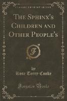 The Sphinx's Children and Other People's (Classic Reprint)