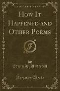 How It Happened and Other Poems (Classic Reprint)