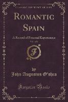 Romantic Spain, Vol. 1 of 2