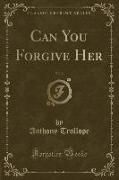 Can You Forgive Her, Vol. 2 (Classic Reprint)