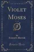 Violet Moses, Vol. 3 of 3 (Classic Reprint)
