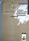 LS Mathematik. Lineare Algebra mit analytischer Geometrie. Grundkurs. Lösungsheft