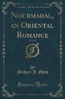 Nourmahal, an Oriental Romance, Vol. 2 of 3 (Classic Reprint)