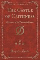 The Castle of Caithness, Vol. 1 of 2