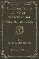Campfire Girls Lake Camp or Searching for New Adventures (Classic Reprint)