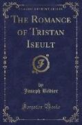 The Romance of Tristan Iseult (Classic Reprint)