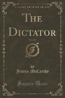 The Dictator, Vol. 3 of 3 (Classic Reprint)