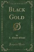 Black Gold (Classic Reprint)