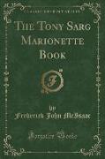 The Tony Sarg Marionette Book (Classic Reprint)