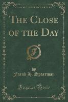 The Close of the Day (Classic Reprint)