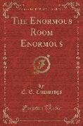 The Enormous Room Enormous (Classic Reprint)
