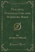Peaceful Personalities and Warriors Bold (Classic Reprint)