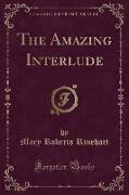 The Amazing Interlude (Classic Reprint)