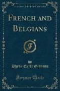 French and Belgians (Classic Reprint)