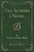 The Actress a Novel (Classic Reprint)
