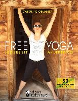 FREE YOGA Jederzeit an jedem Ort - 50 Yoga-Routinen ohne Matte
