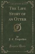 The Life Story of an Otter (Classic Reprint)