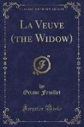 La Veuve (the Widow) (Classic Reprint)