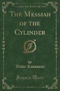 The Messiah of the Cylinder (Classic Reprint)