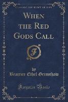 When the Red Gods Call (Classic Reprint)
