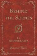 Behind the Scenes (Classic Reprint)