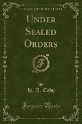 Under Sealed Orders (Classic Reprint)