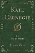 Kate Carnegie (Classic Reprint)