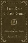 The Red Cross Girl (Classic Reprint)