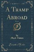 A Tramp Abroad, Vol. 1 of 2 (Classic Reprint)