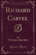 Richard Carvel (Classic Reprint)