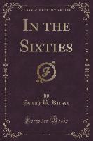 In the Sixties (Classic Reprint)